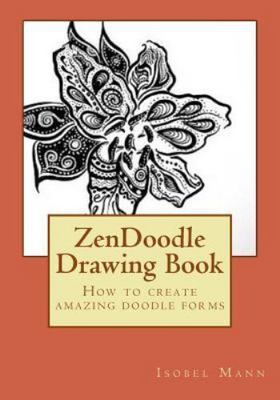Zendoodle Drawing Book : How to Create Amazing Doodle Forms, Paperback by Man...