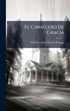 El Caballero De Gracia by Francisco Javier Garc?-A Rodrigo Hardcover Book
