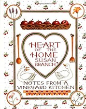 Heart of the Home : Notes from a Vineyard Kitchen Hardcover Susan