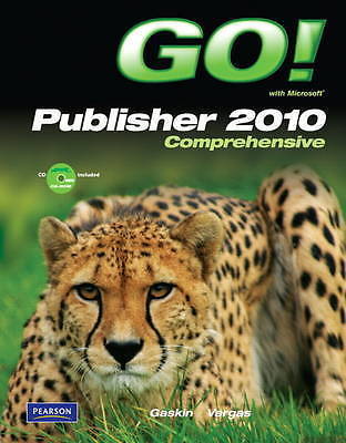 GO! with Microsoft Publisher 2010 Comprehensive by Gaskin, Shelley, Vargas, Ali