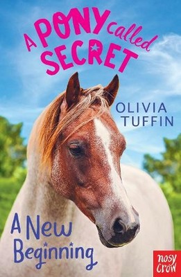 A Pony Called Secret: A New Beginning, Olivia Tuffin