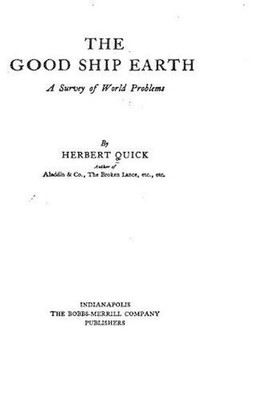 On Board the Good Ship Earth, A Survey of World Problems by Herbert Quick (Engli