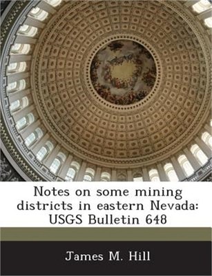 Notes on Some Mining Districts in Eastern Nevada: Usgs Bulletin 648 (Paperback o