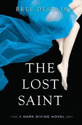 The Lost Saint: A Dark Divine Novel (Dark Divine (Quality)) - Despain, Bree