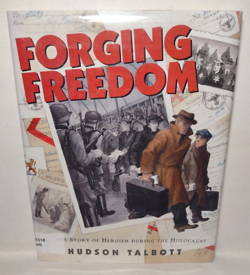 Forging Freedom: A True Story of Heroism During the Holocaust by Hudson Talbott