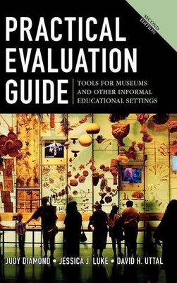 Practical Evaluation Guide: Tools for Museums and Other Inform .