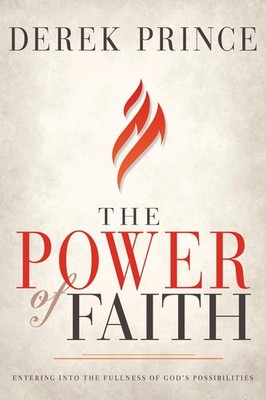The Power of Faith: Entering into the Fullness of God s Possibilities
