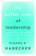 The Softer Side of Leadership: Essential Sof- 9781632694683, paperback, PhD, new