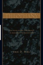Theophany: The Neoplatonic Philosophy of Dionysius the Areopagite (Ancient Gree,