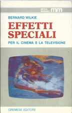 Wilkie - Effetti Speciali per il Cinema e la Televisione 1982- Gremese 1^Edz. 