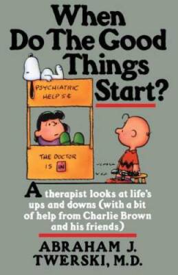 When Do The Good Things Start?: A Therapist Looks at Life's Ups and Downs - GOOD