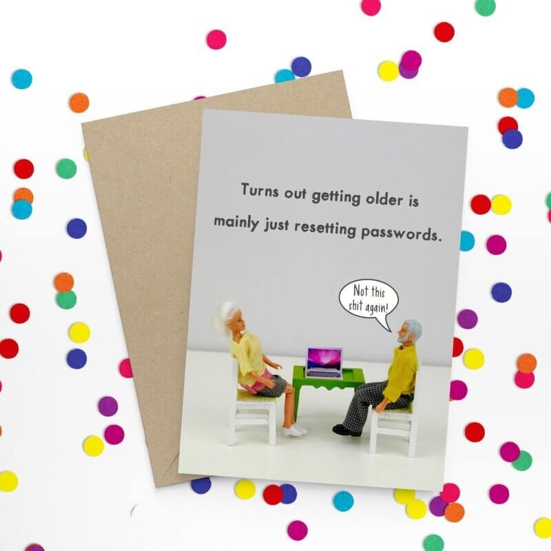 Funny Birthday Card Getting Old Passwords –  Card Designed and Printed in UK