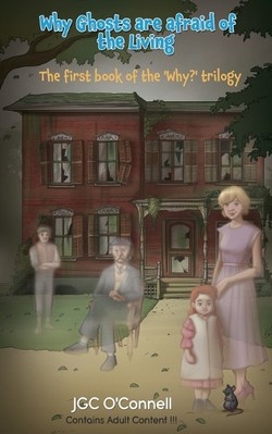 Why Ghosts Are Afraid of the Living By Jgc OConnell - New Copy - 9781835382929