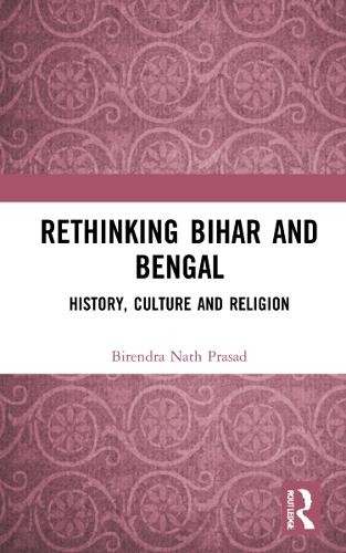 Rethinking Bihar and Bengal by Birendra Nath Prasad - 9781032117225