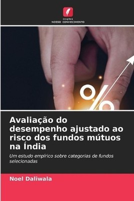 Avaliao do desempenho ajustado ao risco dos fundos mtuos na ndia by Noel Daliwal