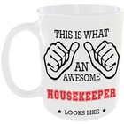 THIS IS WHAT AN AWESOME HOUSEKEEPER LOOKS LIKE MUG COFFEE MUG FUNNY PRESENT GIFT