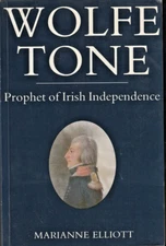 Wolfe Tone : Prophet of Irish Independence by Marianne Elliott (1992, PB)