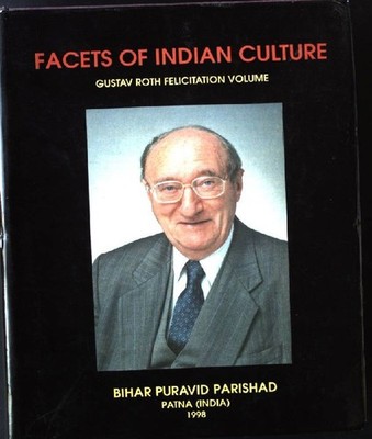 Facets of Indian Culture  - Gustav Roth Felicitation Volume Sinha, C.P.: