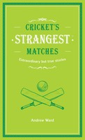 Cricket's Strangest Matches | Andrew Ward | Englisch | Buch | Gebunden | 2018