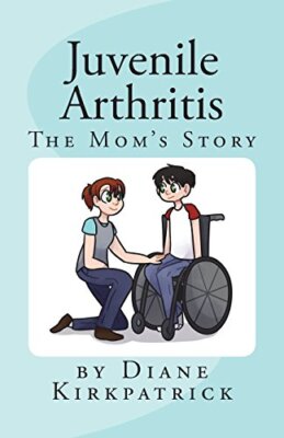 Juvenile Arthritis: The Mom's Story, Kirkpatrick, Kirkpatrick 9781535144629-,