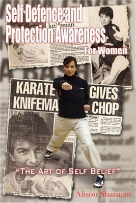 Self Defence and Protection Awareness for Women: ''The Art of Self Belief'' (Paper