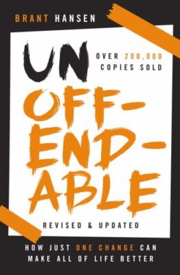 Unoffendable: How Just One Change Can Make All of Life Better (Updated with...