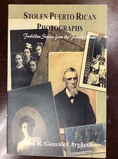 STOLEN PUERO RICAN PHOTOGRAPHS By Luis R. Gonzalez Argueso - 2001 