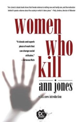 Ann  Jones Women Who Kill (Paperback)