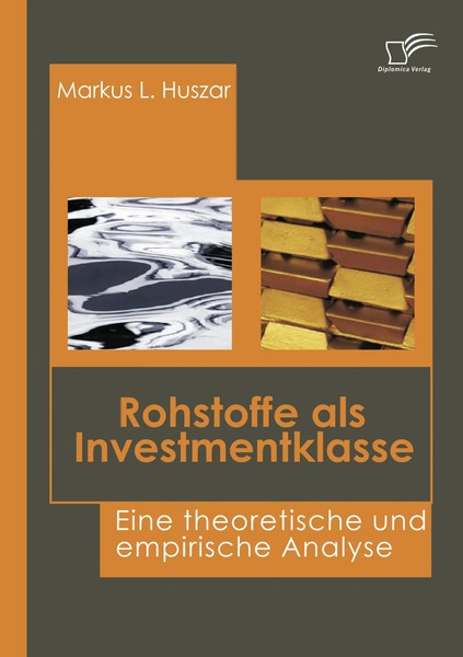 Rohstoffe Als Investmentklasse Eine Theoretische Und Empirische Analyse Huszar-image
