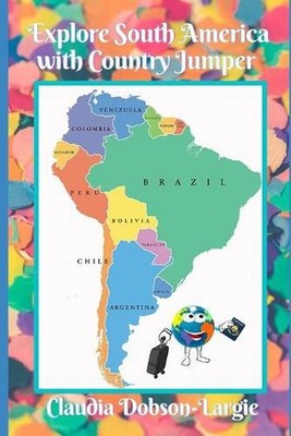 Explore South America Wth Country Jumper by Claudia Dobson-Largie (English) Pape