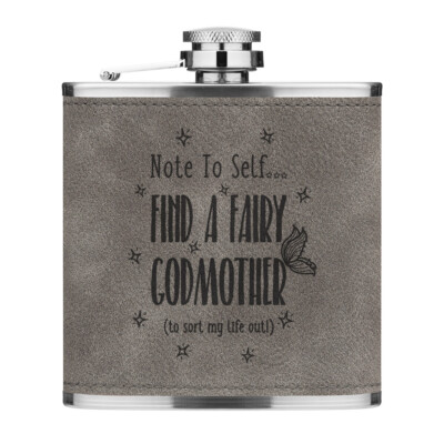 Note To Self Find A Fairy Godmother 6oz PU Leather Hip Flask Grey Funny
