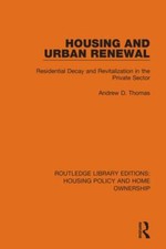 Housing and Urban Renewal : Residential Decay and Revitalization in the Priva...
