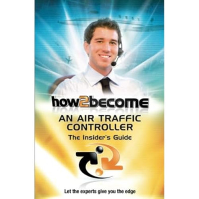 How2Become an Air Traffic Controller: The Insider's Gui - Paperback NEW King, An