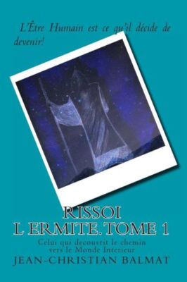 Rissoi L Ermite, Celui Qui Decouvrit Le Chemin Vers Le Monde Interieur  Tom...