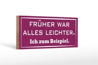 Holzschild Spruch 27X10 Cm FrüHer War Alles Leichter Ich Deko Schild Wooden Sign