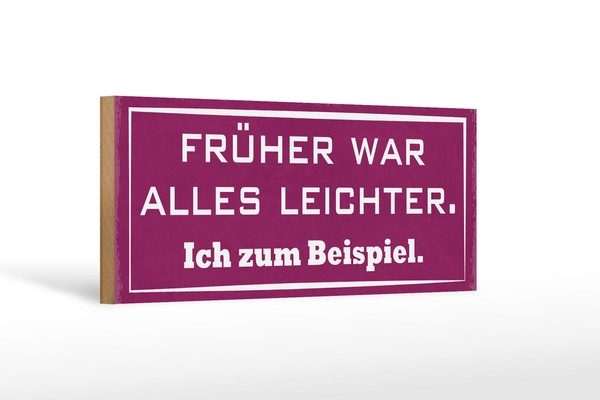 Holzschild Spruch 27X10 Cm FrüHer War Alles Leichter Ich Deko Schild Wooden Sign-image