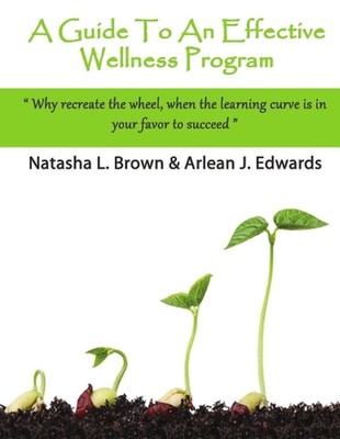 A Guide To An Effective Wellness Program by Natasha L. Brown Paperback Book