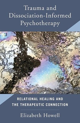 Trauma and Dissociation Informed Psychotherapy: Relational Healing and the Thera