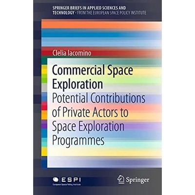 Commercial Space -Exploration: Potential -Contributions - Paperback NEW Iacomino