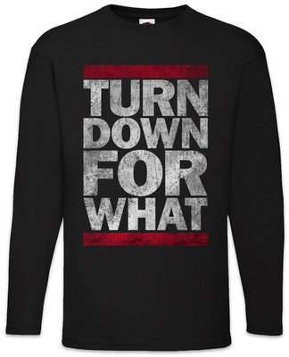 Turn Down For What Langarm T-Shirt Geek Nerd Music Musik Dance Disco Rave Raver