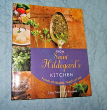 From Saint Hildegard's Kitchen: Foods of Health, Foods of Joy - Like New!