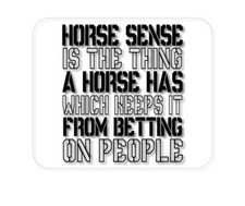 CUSTOM Mouse Pad 1/4 - Horse Sense Keeps it from Betting on People