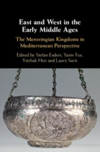 East West Early Middle Ages Merovingian Kingdoms Mediterranean… 9781107187153 LN