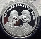 2025 - NO MORE BANKSTER WARS - 1 oz .999 Fine Silver Shield Proof
