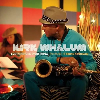 Kirk Whalum - Everything Is Everything