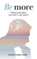 Be More | What To Do When You Can't Do Any More! | Charlie Hugh-Jones | Buch