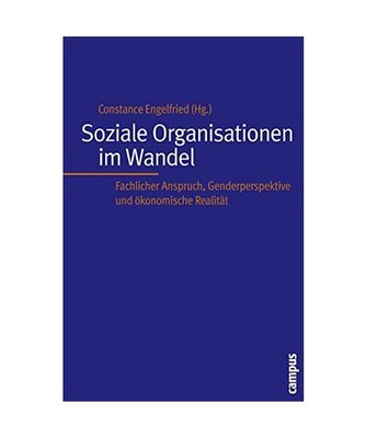 Soziale Organisationen im Wandel: Fachlicher Anspruch, Genderperspektive und ök