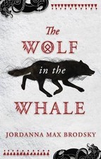 Brodsky, J: Wolf in the Whale, Jordanna Max Brodsk