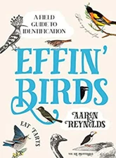 Effin' Birds : A Field Guide to Identification Hardcover Aaron Re