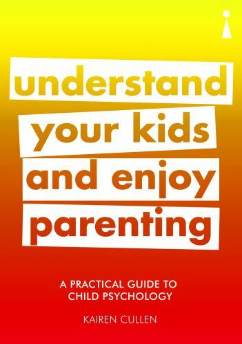 Practical Guide to Child Psychology : Understand Your Kids and Enjoy ...